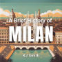 A Brief History of Milan
