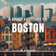 A Brief History of Boston