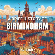 A Brief History of Birmingham