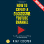 How to Create a Successful YouTube Channel:: From Zero to Monetized: A Step-by-Step Blueprint for YouTube Growth and Passive Income