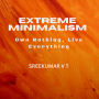Extreme Minimalism: Own Nothing, Live Everything