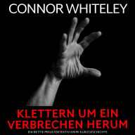 Klettern um ein Verbrechen herum: Ein Bettie-Privatdetektiv-Krimi Kurzgeschichte