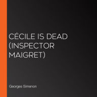 Cécile Is Dead (Inspector Maigret)