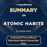 Summary of Atomic Habit: An Easy And Proven Way To Build Good Habits & Break Bad Ones