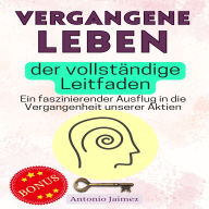 VERGANGENE LEBEN, der vollständige Leitfaden: Ein faszinierender Ausflug in die Vergangenheit unserer Aktien