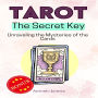 TAROT, The Secret Key: Unraveling the Mysteries of the Cards