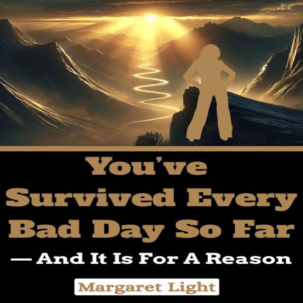 You've Survived Every Bad Day So Far - And It Is For a Reason