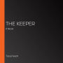 The Keeper: A Novel