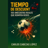 Tiempo de descuento: 100 anécdotas reales que rompen redes