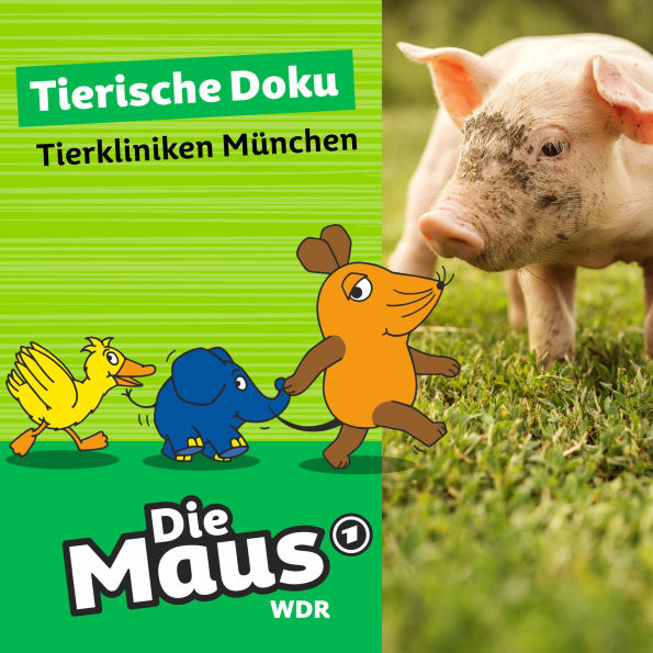 Die Maus, Tierische Doku - Tierkliniken München (Unabridged)