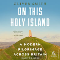 On this Holy Island: A Modern Pilgrimage Across Britain