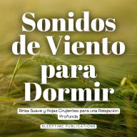 Sonidos de Viento para Dormir: Brisa Suave y Hojas Crujientes para una Relajación Profunda