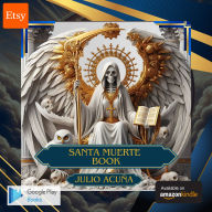 Santa Muerte Book: Santa Muerte Grimoire for Beginners, Exploring History, Rituals, and the Sacred Rosary