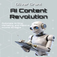 AI Content Revolution: Automate Writing, Marketing, and Passive Income Streams