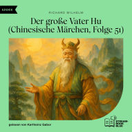 Der große Vater Hu (Chinesische Märchen, Folge 51)