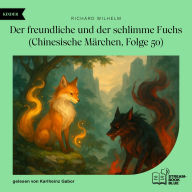 Der freundliche und der schlimme Fuchs (Chinesische Märchen, Folge 50)