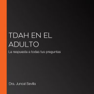 TDAH en el adulto: La respuesta a todas tus preguntas