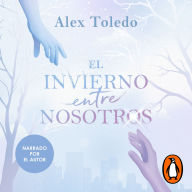 Download books online for free to read El invierno entre nosotros 9786073862189 by Alex Toledo 