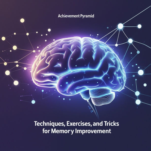 Techniques Exercises And Tricks for Memory Improvement