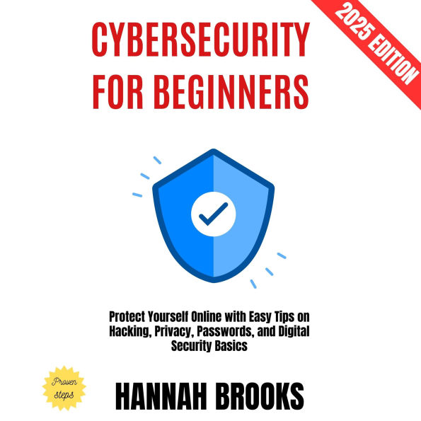 Cybersecurity for Beginners:: Protect Yourself Online with Easy Tips on Hacking, Privacy, Passwords, and Digital Security Basics