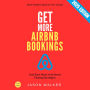 Get More Airbnb Bookings:: Boost Visibility, Optimize Your Listings, and Earn More with Smart Hosting Strategies