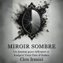 Miroir Sombre: Un Journal pour Affronter et Intégrer Votre Part d'Ombre