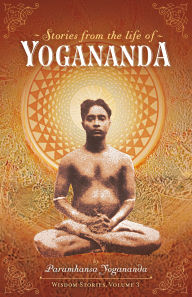 Stories from the Life of Yogananda: Wisdom Stories, Volume 3