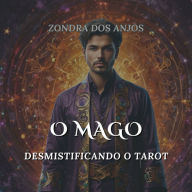 O Mago: Desmistificando o Tarot - Arcanos Maiores