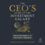 The CEO's Guide to the Investment Galaxy: Navigating Markets to Build Great Companies