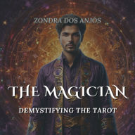 The Magician: Demystifying the Tarot - Major Arcana