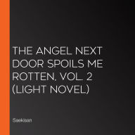 Angel Next Door Spoils Me Rotten, Vol. 2, The (light novel)
