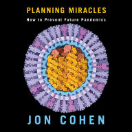 Planning Miracles: How to Prevent Future Pandemics