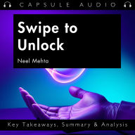 Swipe to Unlock by Neel Mehta: Key Takeaways, Summary & Analysis