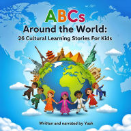 ABCs Around the World: 26 Cultural Learning Stories For Kids (Abridged)