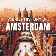 A Brief History of Amsterdam