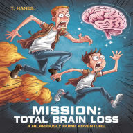Mission Total Brain Loss: A Hilariously Dumb Adventure