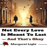 Not Every Love Is Meant to Last - And That's Okay.