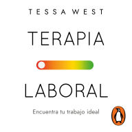 It books pdf free download Terapia laboral: Encuentra tu trabajo ideal 9786073862004