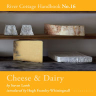 Cheese & Dairy: River Cottage Handbook No.16