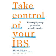 Take Control of your IBS: The step-by-step guide that actually works