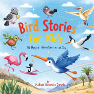 Bird Stories for Kids: 10 Magical Adventures in the Sky