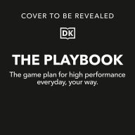 The Playbook: The Game Plan for High Performance Everyday, Your Way