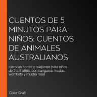 Cuentos de 5 minutos para niños: Cuentos de animales australianos: Historias cortas y relajantes para niños de 2 a 8 años, con canguros, koalas, wombats y mucho más!