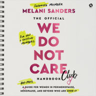 The Official We Do Not Care Club Handbook: A Hot-Mess Guide for Women in Perimenopause, Menopause, and Beyond Who Are Over It