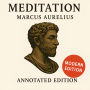 Meditations - Annotated Edition: A modern version with a new translation and step-by-step explanations of each meditation-designed for today's reader