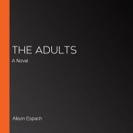 The Adults: A Novel