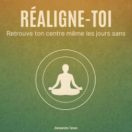Réalignés: Retrouve ton centre même les jours sans
