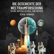 Die Geschichte der Weltraumforschung: Von Apollo bis Artemis