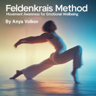Feldenkrais Method: Movement Awareness for Emotional Wellbeing