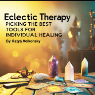 Eclectic Therapy: Picking the Best Tools for Individual Healing